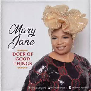 MaryJane - Doer of Good Things